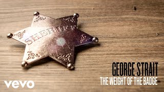 Watch George Strait The Weight Of The Badge video