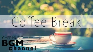 Coffee Break - Jazz & Bossa Nova Music - Relaxing Cafe Music For Work, Study