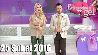 Evleneceksen Gel - 25 Şubat 2016