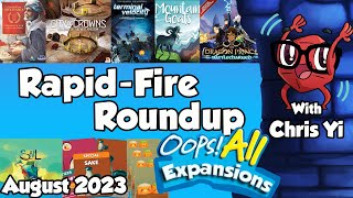 Rapid Fire Roundup August 2023 - Oops All Expansions - With Chris Yi