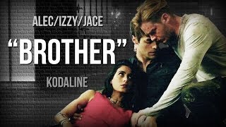 🎵 Brother 🎵 - Kodaline | Alec/Izzy/Jace (Shadowhunters)