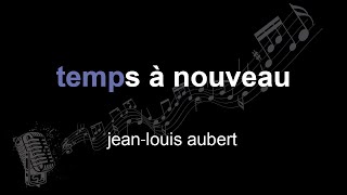 Jeanlouis Aubert Temps À Nouveau Lyrics Paroles Letra