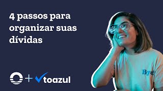 Como organizar minhas dívidas: o diagnóstico e o caminho para a quitação | toazul