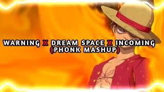 Warning X Dream Space X Incoming Phonk Mashup Audio Edit