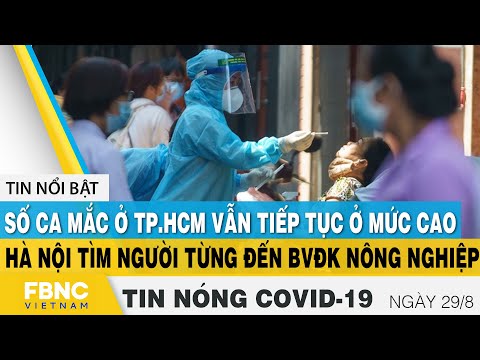 Tin tức Covid-19 nóng nhất chiều 29/8 | Dịch Corona mới nhất ngày hôm nay | FBNC