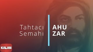 Ahuzar - Tahtacı Semahı - [ Aleviler'e Kalan II © 2015 Kalan Müzik ]