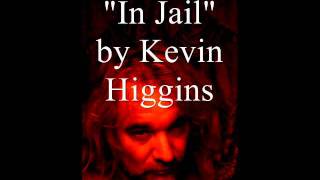 Watch Kevin Higgins In Jail video