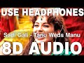 Sadi Gali (8D Audio) || Tanu Weds Manu || Lehmber Hussainpuri || R Madhavan, Kangana Ranaut