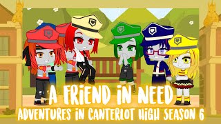Adventures In Canterlot High Season 6 Episode 7 A Friend In Need