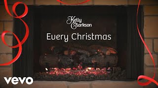 Kelly Clarkson - Every Christmas (Wrapped In Red - Fireplace Version)