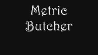 Watch Metric Butcher video