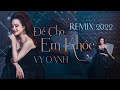 Để Cho Em Khóc - Vy Oanh // Remix 2022