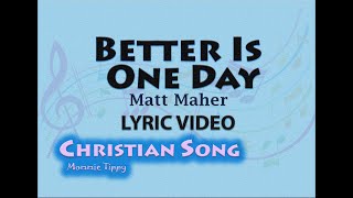 Watch Matt Maher Better Is One Day video