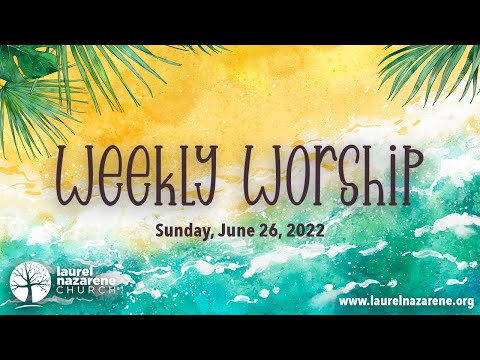 LNC Weekly Worship - June 26 , 2022