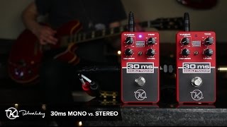 Keeley Electronics - 30 ms - Mono vs. Stereo
