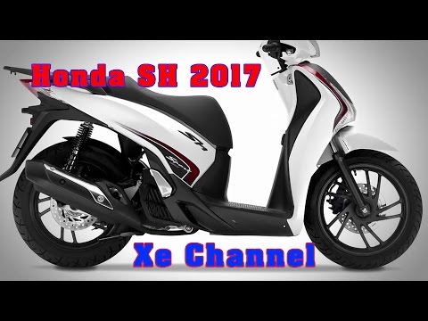 Honda SH 2017 đánh giá chi tiết và giá bán Honda SH 2017 | Xe Channel