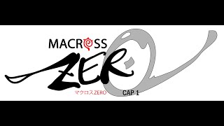 Macross Zero ( Cap I )
