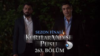 Kurtlar Vadisi Pusu 263. Bölüm Sezon Finali K D