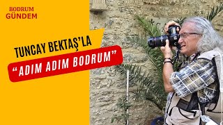 Tuncay Bektaşla Adım Adım Bodrum