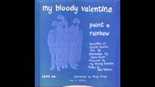 Watch My Bloody Valentine Paint A Rainbow video
