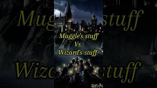 Muggles Stuff Vs Wizards Stuff