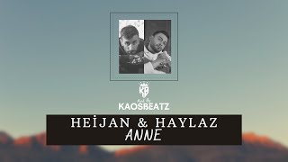 Heijan & Haylaz - Anne (Mix) Prod. By KaosBeatz