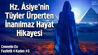 Hz. Asiye - Firavun'un Karısının Tüyler Ürperten İnanılmaz Hayat Hikayesi