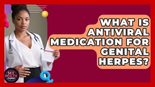 What Is Antiviral Medication For Genital Herpes? - Health Expert