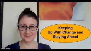 Keeping Up with Change and Staying Ahead