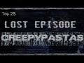 Top 25 Lost Episode Creepypastas
