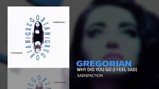 Watch Gregorian Why Did You Go i Feel Sad video