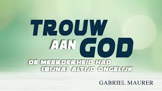 2. Trouw aan God - De meerderheid had (bijna) altijd ongelijk | NIET BANG ZIJN! - Gabriel Maurer