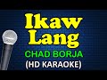 IKAW LANG - Chad Borja (HD Karaoke)