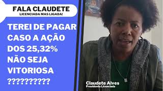 Terei de pagar caso a ação dos 25,32% não seja vitoriosa??