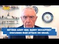 Retired Army Gen. Barry McCaffrey discusses Iran's attack on Israel, what it means for U.S.