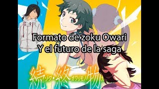 El formato de zoku Owarimonogatari y el futuro de la saga Monogatari
