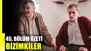 Bizimkiler 45. Bölüm Özeti Tek Parça