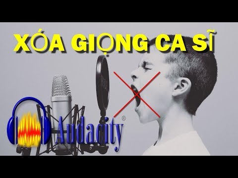 ONLINE- Hướng dẫn xóa giọng ca sĩ lấy nhạc nên bằng Audacity"
