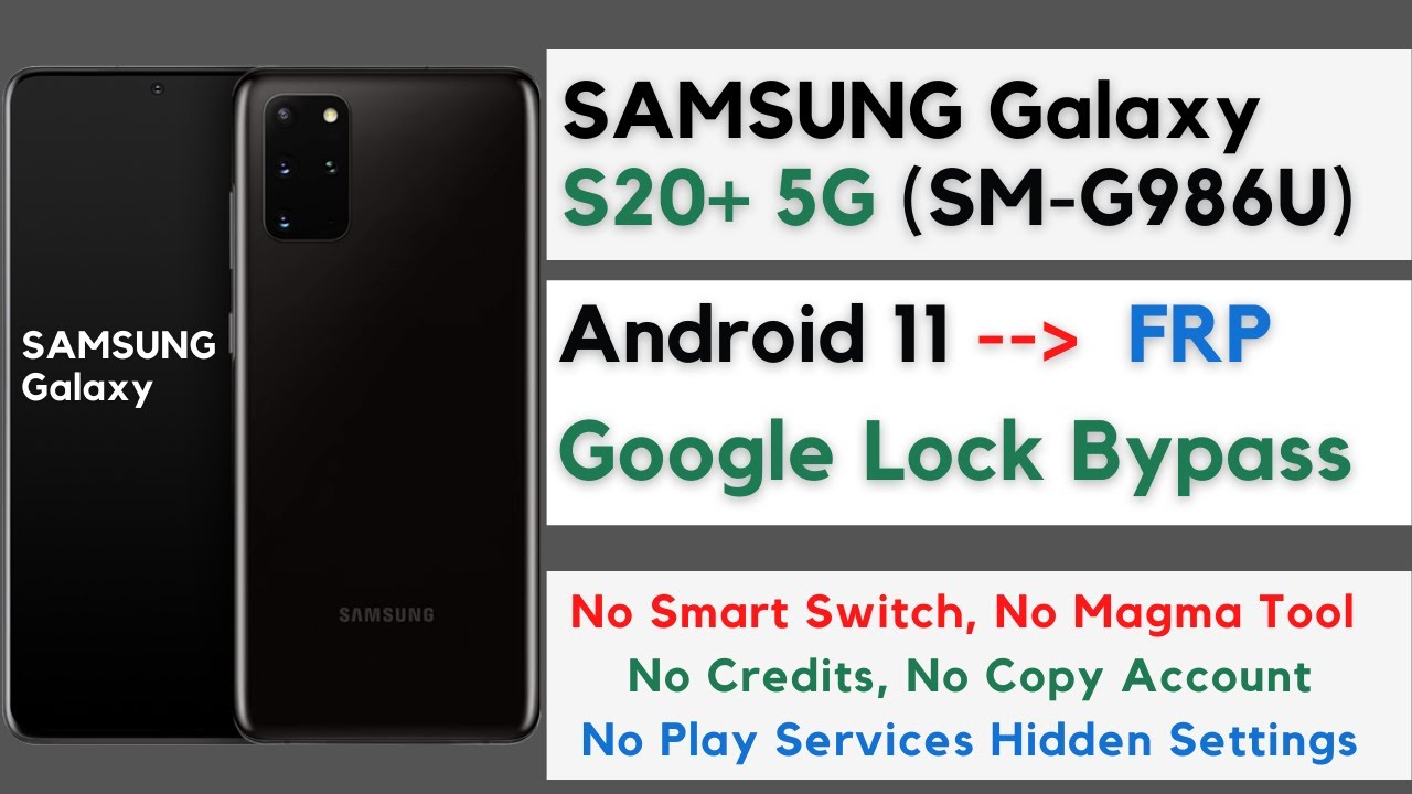 SAMSUNG Galaxy S20+ (SM-G986) Android 11 FRP/Google Lock SAMSUNG Galaxy S20+ (SM-G986) Android 11 FRP/Google Lock