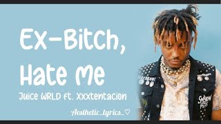 Ex-Bitch, Hate Me Juice WRLD ft. XXXtentacion (Lyrics )