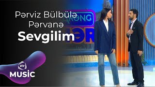 Pərviz Bülbülə & Pərvanə - Sevgilim