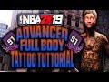 NBA2K19 ADVANCED FULL BODY + ARM SLEEVES TATTOO TUTTORIAL 91OVR DEMIGOD