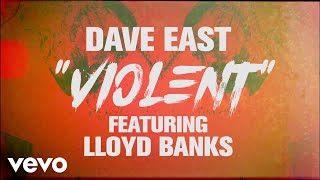 Dave East - Violent Ft. Lloyd Banks (Official Lyric Video)