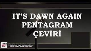 It's Dawn Again - Pentagram - Çeviri