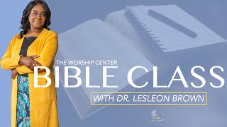The Worship Center Ministries - The Attributes of God - with Dr. Lesleon Brown