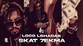 Loco Lghadab - Skat 7Ekma ( Video ) 2014
