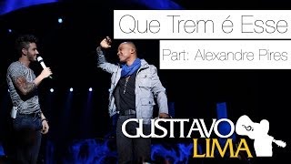 Gusttavo Lima - Que Trem É Esse Pat Esp. Alexandre Pires