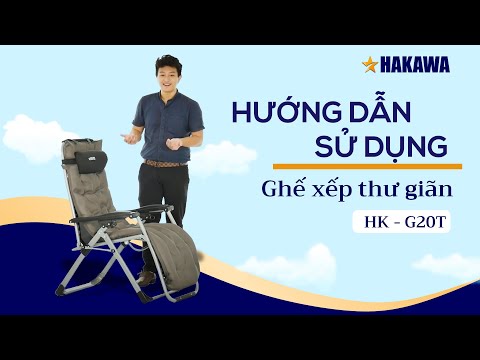 HƯỚNG DẪN SỬ DỤNG GHẾ XẾP THƯ GIÃN HK - G20T I HAKAWA