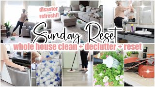 ✨ SUNDAY RESET \\\\ Disaster Whole House Clean With Me + Declutter + Reset \\\\ 
