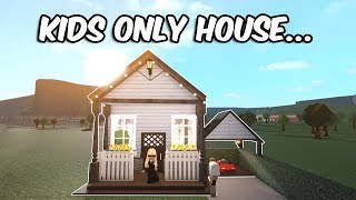 BUILDING A KIDS ONLY HOUSE IN BLOXBURG | roblox